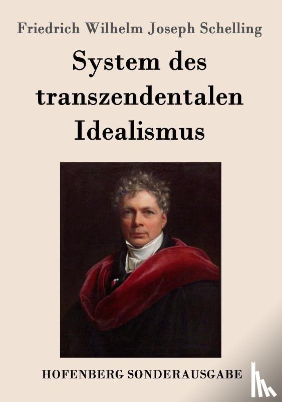 Schelling, Friedrich Wilhelm Joseph - System des transzendentalen Idealismus