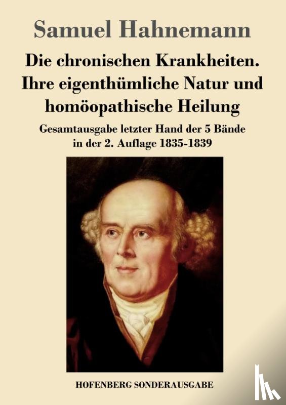 Hahnemann, Samuel - Die chronischen Krankheiten. Ihre eigenthumliche Natur und homoeopathische Heilung