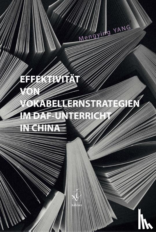 Yang, Mengying - Effektivität von Vokabellernstrategien im DaF-Unterricht in China