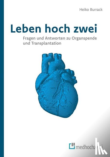Heiko, Burrack - Leben hoch zwei - Fragen und Antworten zu Organspende und Transplantation