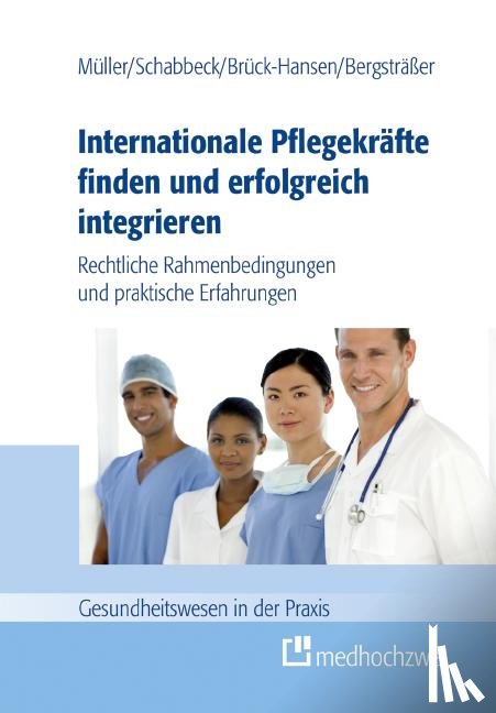 Thorsten, Müller, Jan P., Schabbeck, Andrea, Bergsträßer, Katja, Brück-Hansen - Internationale Pflegekräfte finden und erfolgreich integrieren