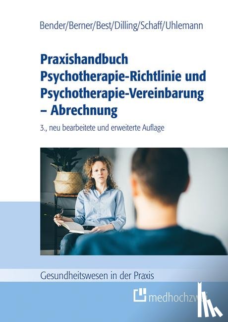 Bender, Carmen, Berner, Barbara, Best, Dieter, Dilling, Julian - Praxishandbuch Psychotherapie-Richtlinie und Psychotherapie-Vereinbarung - Abrechnung
