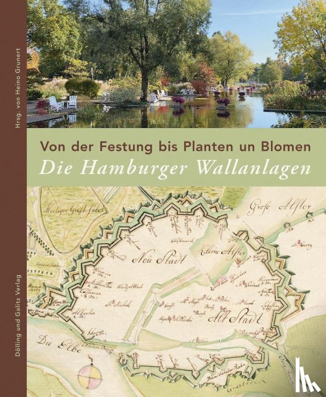  - Von der Festung bis Planten un Blomen. Die Hamburger Wallanlagen