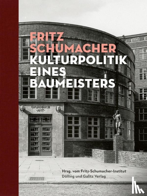  - Fritz Schumacher. Kulturpolitik eines Baumeisters
