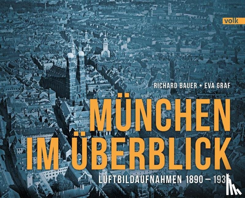 Bauer, Richard, Graf, Eva - München im Überblick