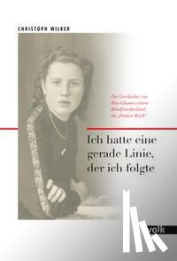 Wilker, Christoph - Ich hatte eine gerade Linie, der ich folgte