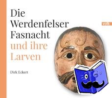 Eckert, Dirk - Die Werdenfelser Fasnacht und ihre Larven