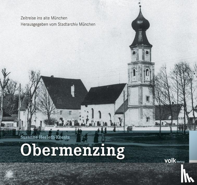 Herleth-Krentz, Susanne - Obermenzing - Zeitreise ins alte München