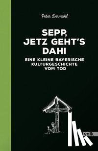 Dermühl, Peter - Sepp, jetz geht's dahi
