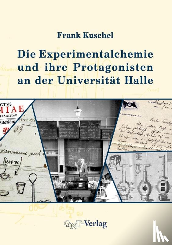 Kuschel, Frank - Die Experimentalchemie und ihre Protagonisten an der Universität Halle