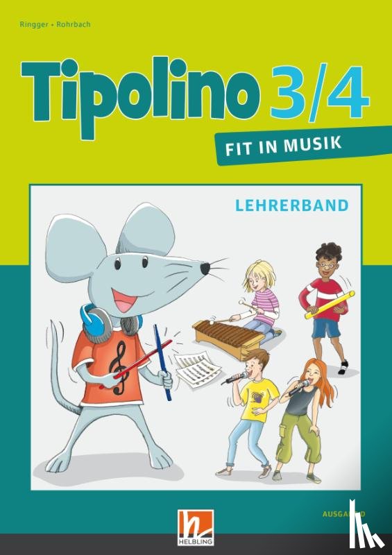 Rohrbach, Kurt, Ringger, Katrin-Uta - Tipolino 3/4 - Fit in Musik. Lehrerband. Ausgabe D