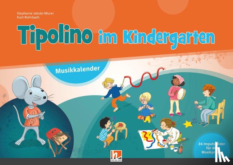 Jakobi-Murer, Stephanie, Rohrbach, Kurt - Tipolino im Kindergarten. Paket (Musikkalender, Begleitband und Audio-CD inkl. Helbling Media App)