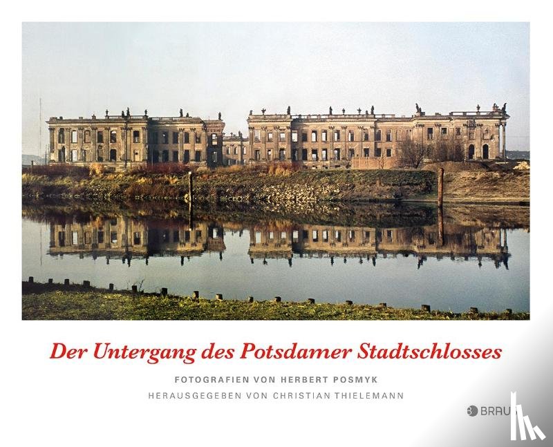  - Der Untergang des Potsdamer Stadtschlosses