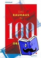  - Das Bauhaus in 100 Objekten