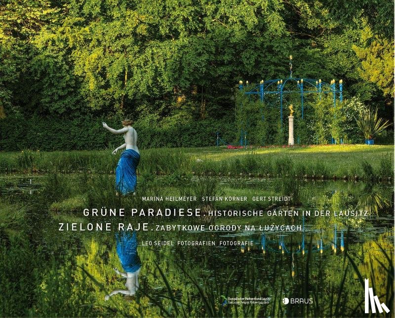 Streidt, Gert, Heilmeyer, Marina, Körner, Stefan - Grüne Paradiese. Historische Gärten in der Lausitz