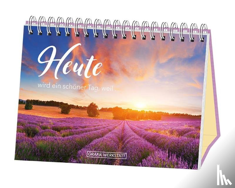  - Heute wird ein schöner Tag, weil...