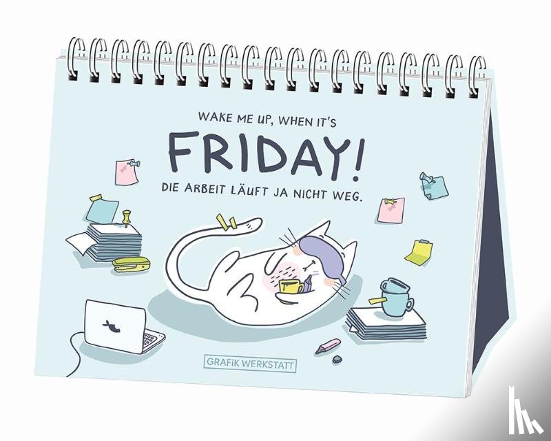  - Wake me up, when it´s friday!