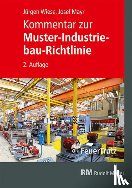 Mayr, Josef, Wiese, Jürgen - Kommentar zur Muster-Industriebau-Richtlinie