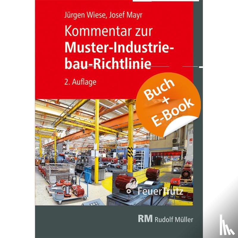 Mayr, Josef, Wiese, Jürgen - Kommentar zur Muster-Industriebau-Richtlinie - mit E-Book (PDF)