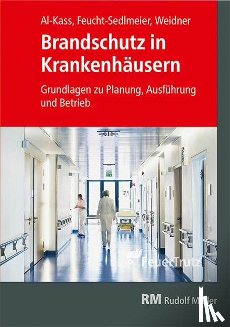 Feucht-Sedlmeier, Martin, Al-Kass, Talal, Weidner, Timo - Brandschutz in Krankenhäusern