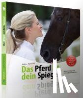 Mamerow, Andreas - Das Pferd ist dein Spiegel