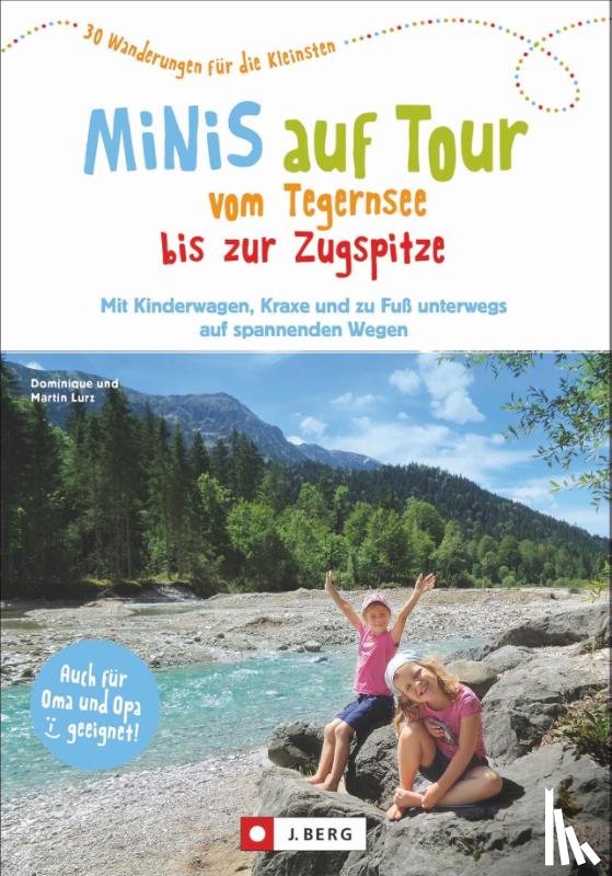 Lurz, Dominique, Lurz, Martin - Minis auf Tour vom Tegernsee bis zur Zugspitze