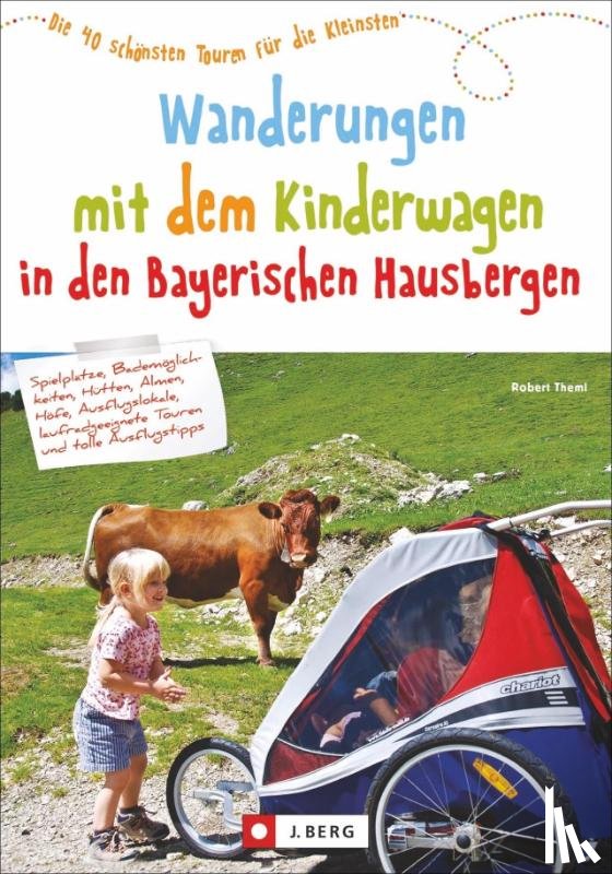 Theml, Robert - Wanderungen mit dem Kinderwagen Bayerische Hausberge
