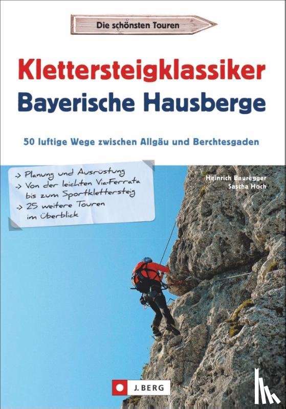 Bauregger, Heinrich, Hoch, Sascha - Klettersteigklassiker Bayerische Hausberge