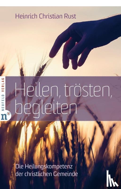 Rust, Heinrich Christian - Heilen, trösten, begleiten