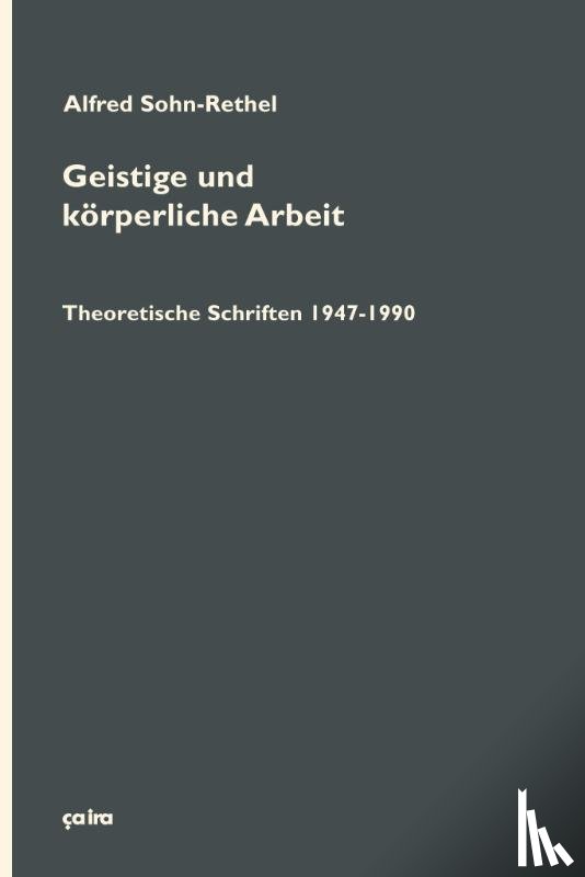 Sohn-Rethel, Alfred - Geistige und körperliche Arbeit (2 Bd.)