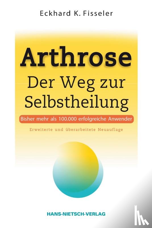 Fisseler, Eckhard K. - Arthrose - Der Weg zur Selbstheilung