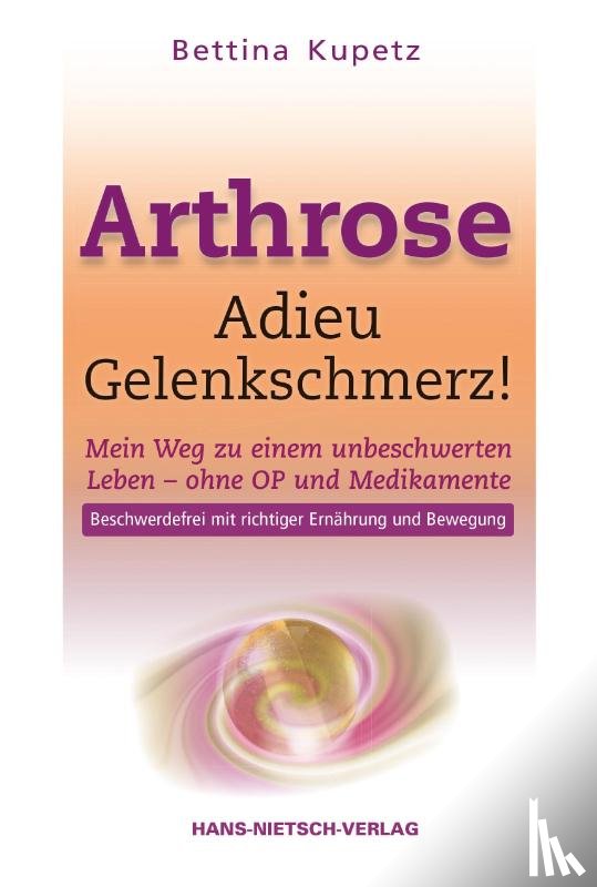 Kupetz, Bettina - Arthrose - Adieu Gelenkschmerz