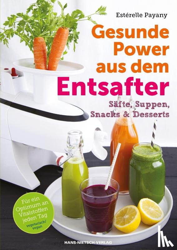 Payany, Esterelle - Gesunde Power aus dem Entsafter