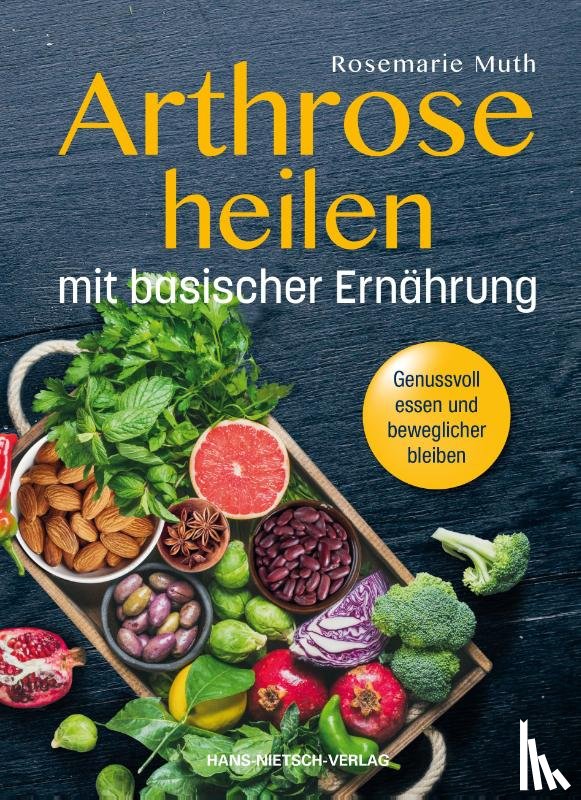 Muth, Rosemarie - Arthrose heilen mit basische Ernährung
