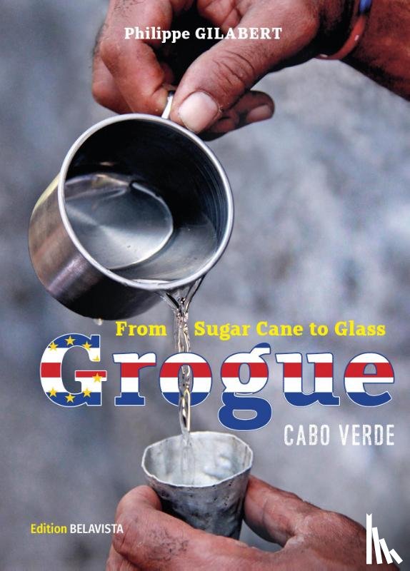 Gilabert, Philippe - Grogue - From Sugar Cane to Glass