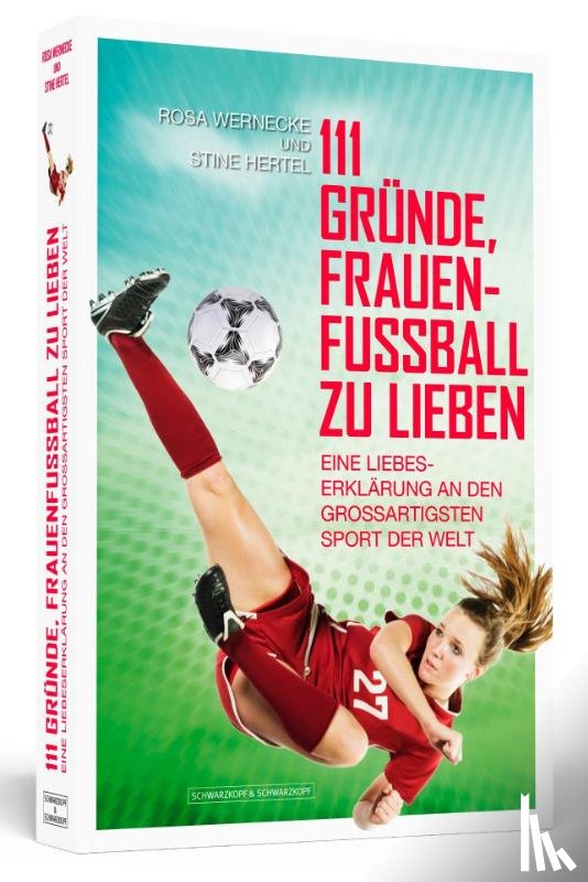 Wernecke, Rosa, Hertel, Stine - 111 Gründe, Frauenfußball zu lieben