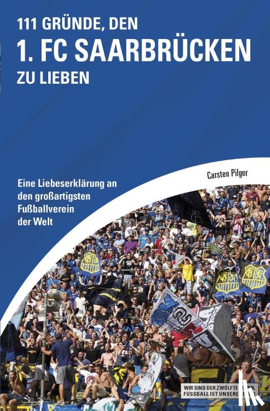 Pilger, Carsten - 111 Gründe, den 1. FC Saarbrücken zu lieben