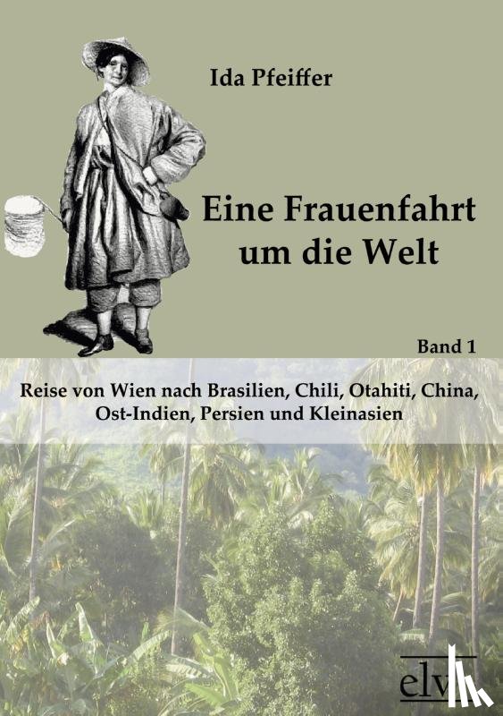 Pfeiffer, Ida - Eine Frauenfahrt um die Welt