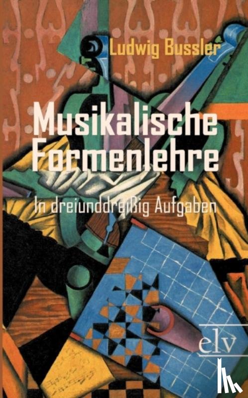 Bussler, Ludwig - Musikalische Formenlehre