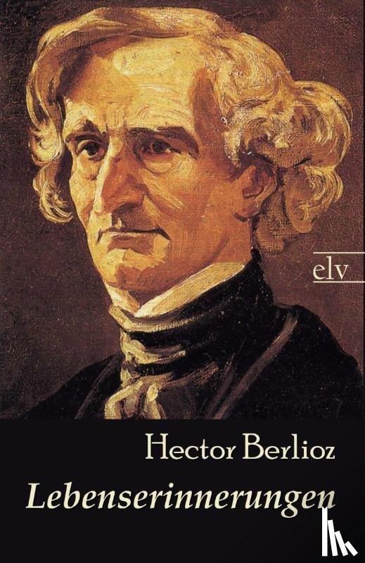 Berlioz, Hector - Lebenserinnerungen