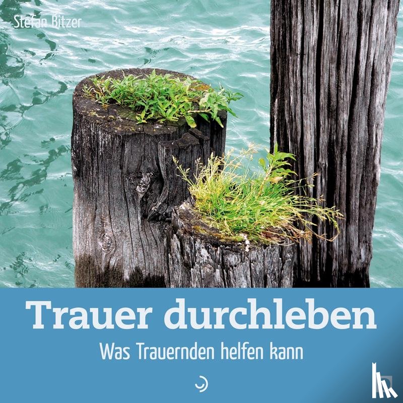 Bitzer, Stefan - Trauer durchleben