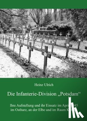 Ulrich, Heinz - Die Infanterie-Division "Potsdam"