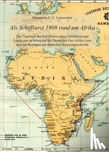 Leineweber, Rosemarie C. E. - Als Schiffsarzt 1908 rund um Afrika