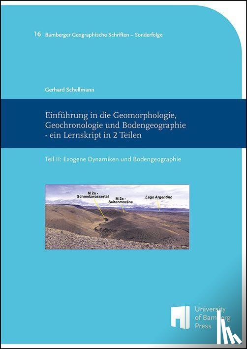 Schellmann, Gerhard - Einführung in die Geomorphologie, Geochronologie und Bodengeographie - ein Lernskript in 2 Teilen Teil II