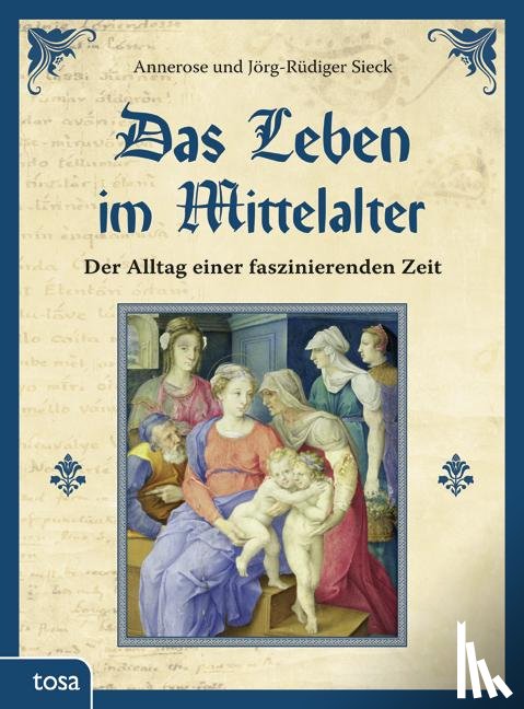 Sieck, Annerose, Sieck, Jörg-Rüdiger - Das Leben im Mittelalter