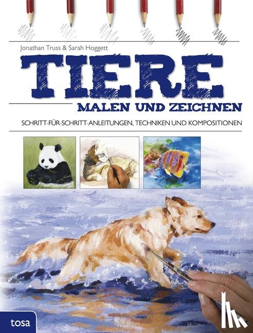 Truss, Jonathan, Hoggett, Sarah - Tiere malen und zeichnen