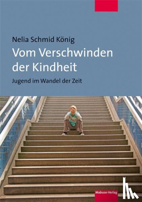 Schmid König, Nelia - Vom Verschwinden der Kindheit