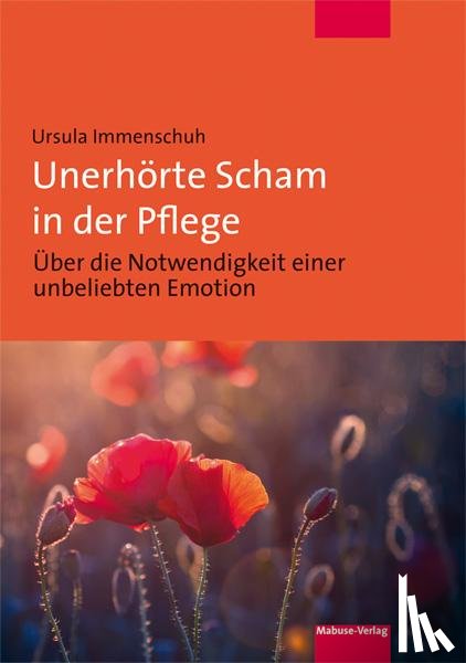 Immenschuh, Ursula - Unerhörte Scham in der Pflege