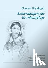 Nightingale, Florence - Bemerkungen zur Krankenpflege