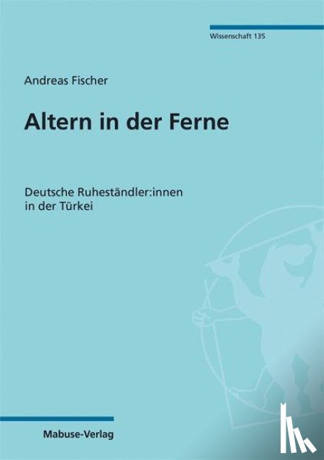 Fischer, Andreas - Altern in der Ferne